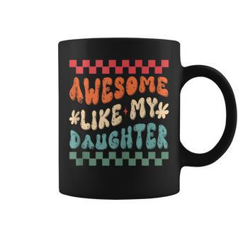 Awesome Like My Daughter Retro Groovy Fathers Day Dad Coffee Mug - Thegiftio UK
