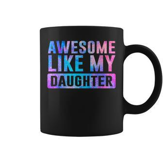 Awesome Like My Daughter Tie Dye Mother's Father's Day Coffee Mug - Seseable