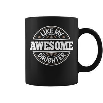 Awesome Like My Daughter Papa Dad Daughter Fathers Day Coffee Mug - Seseable