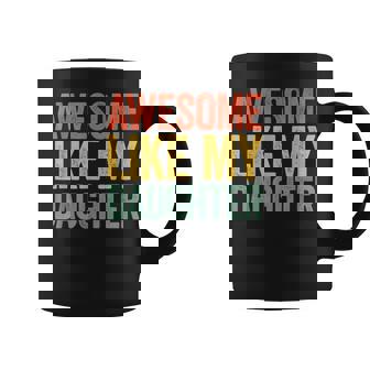 Awesome Like My Daughter Parents' Day Coffee Mug | Mazezy