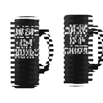 Awesome Like My Daughters For Fathers Day Birthday Christmas Coffee Mug | Seseable UK
