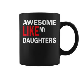 Awesome Like My Daughters Fathers Day Mom Dad Love Coffee Mug - Thegiftio UK
