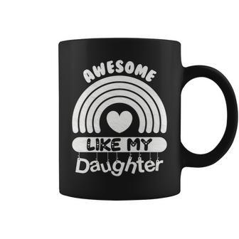 Awesome Just Like My Daughters Fathers Day Dad Coffee Mug - Seseable