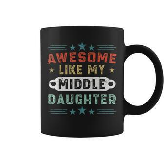 Awesome Like My Middle Daughter Retro Fathers Day Coffee Mug - Monsterry AU