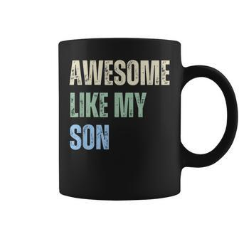 Awesome Like My Son Fathers Day Dad Grandfather Coffee Mug - Monsterry