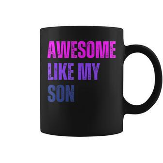 Awesome Like My Son Mom Grandma Mama Coffee Mug - Monsterry AU