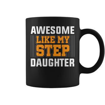 Awesome Like My Step Daughter Step Dad Father's Day Coffee Mug - Monsterry CA