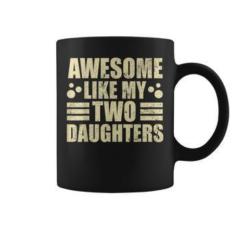 Awesome Like My Two Daughters Fathers Day Daughters Coffee Mug - Thegiftio UK
