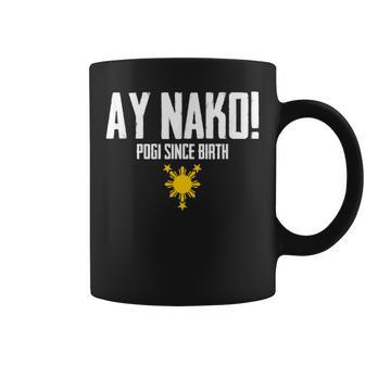 Ay Nako Pogi Since Birth Philippines Filipino Pinoy Coffee Mug - Monsterry AU