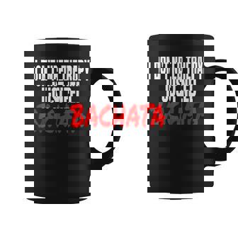 Bachata Accesorios No Necesito Terapia Solo Necesito Bachata Taza de café - Regaloses