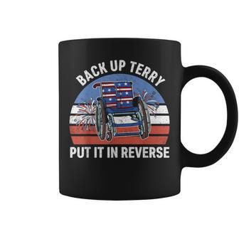 Back Up Terry Put It In Reverse 4Th Of July Patriotic Coffee Mug - Monsterry AU