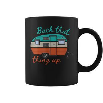 Back That Thing Up Camping Coffee Mug - Monsterry