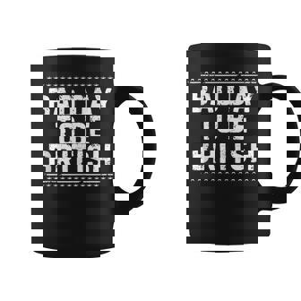 Bad Day To Be British Sarcastic Memes Distressed Coffee Mug | Seseable CA