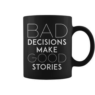 Bad Decisions Make Good Stories Slogan Coffee Mug - Monsterry DE