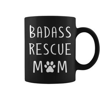 Badass Rescue Mom Puppy Dog Lover Coffee Mug - Monsterry