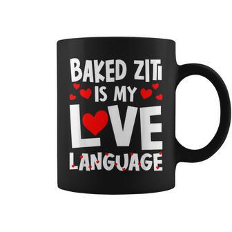Baked Ziti Is My Love Language Italian Food Humor Coffee Mug - Monsterry CA