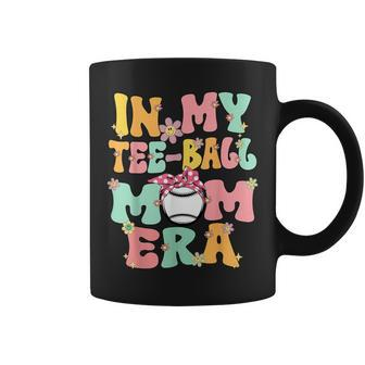 In My Ball Mom Era Retro Groovy Tball Mom Tball Mama Cute Coffee Mug - Seseable