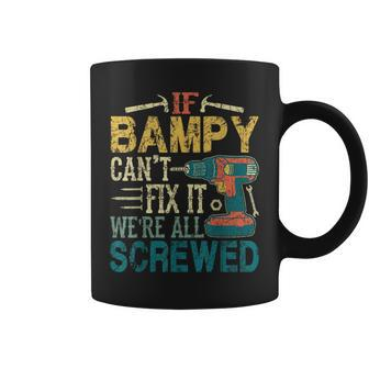 If Bampy Can't Fix It We're All Screwed Fathers Coffee Mug - Monsterry DE