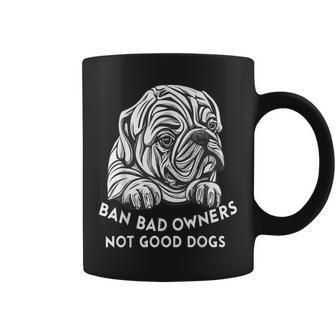 Ban Bad Owners Not Good Dogs Dog Lovers Animal Equality Coffee Mug - Monsterry DE