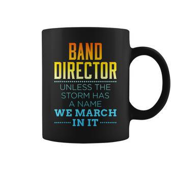 Band Director Appreciation Marching Storm Quote Coffee Mug - Monsterry AU