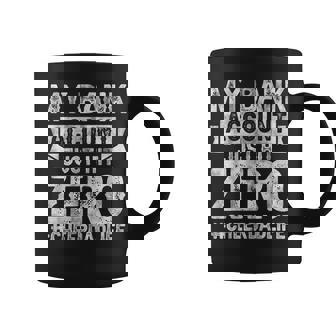 My Bank Account Just Hit Zero Cheer Dad Proud Cheer Father Coffee Mug - Thegiftio