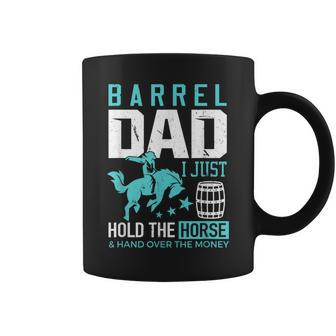 Barrel Racer Dad Barrel Dad I Just Hold The Horse Coffee Mug | Crazezy