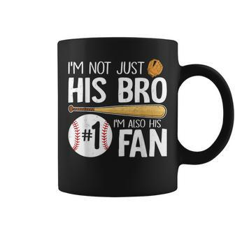 Baseball Brother I'm Not Just His Bro I'm His Number One Fan Coffee Mug - Seseable