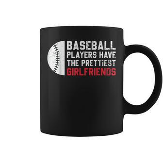 Baseball Players Have The Prettiest Girlfriends Coffee Mug - Seseable