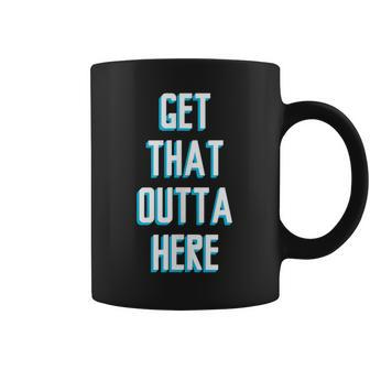 Basketball Lover Get That Outta Here Coffee Mug - Monsterry DE