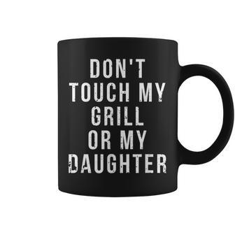 Bbq Dad Dont Touch My Grill Or My Daughter Fathers Day Coffee Mug - Monsterry