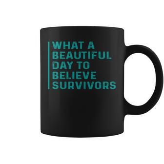 What A Beautiful Day To Believe Sexual Assault Awareness Coffee Mug - Seseable
