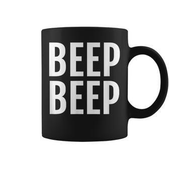 Beep Beep Saying Humor Novelty Coffee Mug - Monsterry