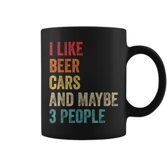 I Like Beer Cars & Maybe 3 People Car Guy Car Lover Drinking Coffee Mug - Monsterry