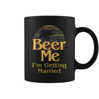 Beer Me I'm Getting Married Groom Bachelor Party Coffee Mug | Crazezy CA