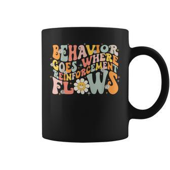 Behavior Goes Where Reinforcement Flows Groovy Bcba Aba Coffee Mug - Seseable