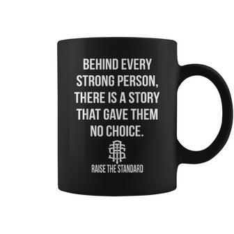 Behind Every Strong Person There Is A Story Coffee Mug | Mazezy