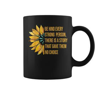 Behind Every Strong Person There Is A Story That Gave Them Coffee Mug - Monsterry DE