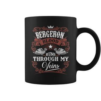 Bergeron Blood Runs Through My Veins Vintage Family Name Coffee Mug - Seseable