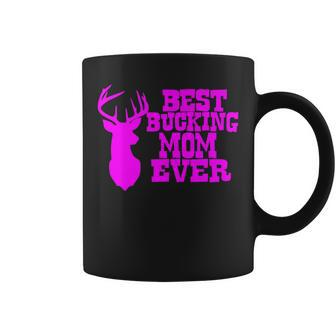 Best Bucking Mom Ever Hunting T Coffee Mug - Monsterry