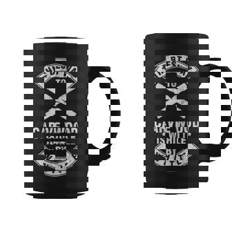 The Best Way To Carve Wood Is Whittle Coffee Mug | Mazezy