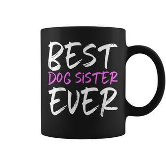 Best Dog Sister Ever Coffee Mug - Monsterry AU