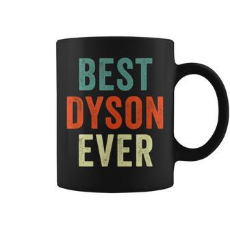Best Dyson Ever Personalized First Name Joke Idea Coffee Mug - Seseable