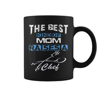 The Best Kind Of Mom Raises A Chef Mother Proud Coffee Mug - Monsterry AU