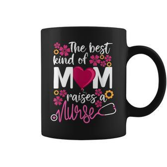 The Best Kind Of Mom Raises A Nurse Rn's Mommy Mother's Day Coffee Mug - Monsterry UK