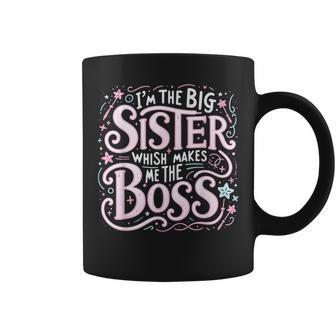 Best Sibling Baby Shower Im The Big Sister Which Makes Boss Coffee Mug | Crazezy