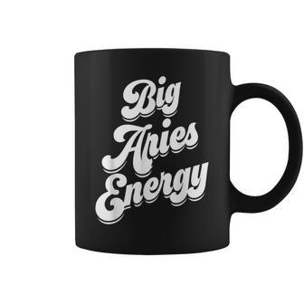 Big Aries Energy Zodiac Sign Aries Season Horoscope Coffee Mug - Monsterry AU