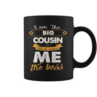 I Am The Big Cousin Which Makes Me The Boss Kid T Coffee Mug | Crazezy DE