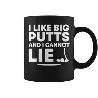 I Like Big Putts And I Cannot Lie Golfing Sport Pun Coffee Mug - Monsterry