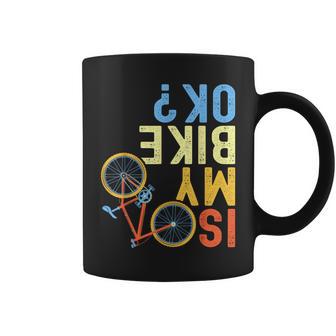 Is My Bike Ok Cycling Cyclist Coffee Mug - Monsterry AU