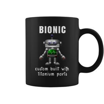 Bionic Custom Built Titanium Parts Knee Or Hip Replacement Coffee Mug - Monsterry AU